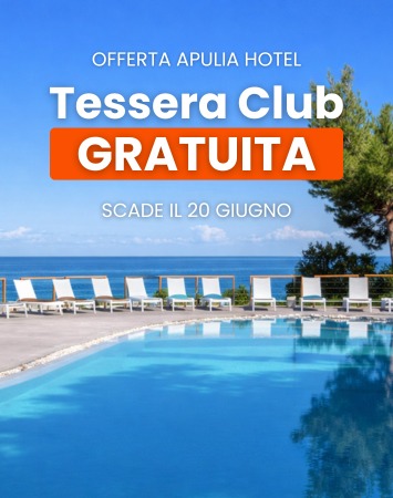 Offerta Offerte Apulia Hotel con Tessera Club Gratuita
